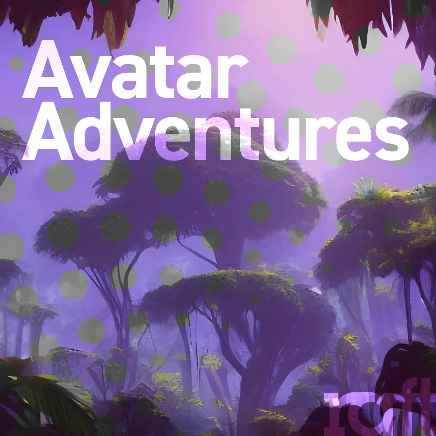 RFT144 Avatar Adventures